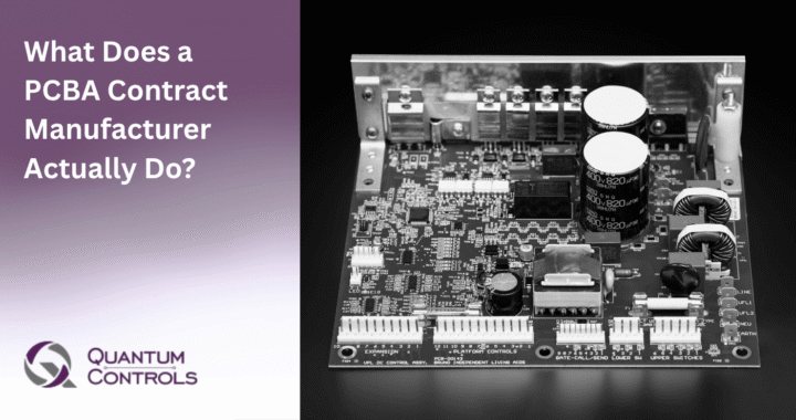 A detailed close-up of a complex printed circuit board assembly (PCBA), featured alongside the text 'What Does a PCBA Contract Manufacturer Actually Do?' to illustrate the specialized manufacturing services provided by Quantum Controls.