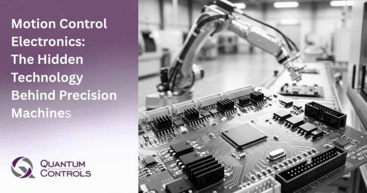 A close-up of a sophisticated motion control circuit board with an automated robotic assembly arm operating in the background, alongside the text 'Motion Control Electronics: The Hidden Technology Behind Precision Machines' by Quantum Controls.